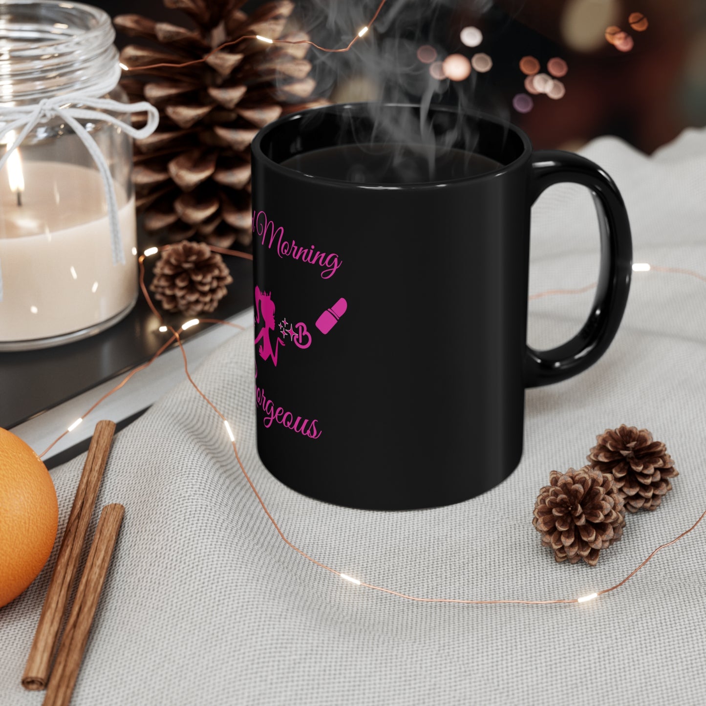 Good Morning Gorgeous Mug with Barbie Enhancements 11oz